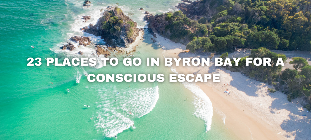 23 places to go in Byron Bay for a conscious escape