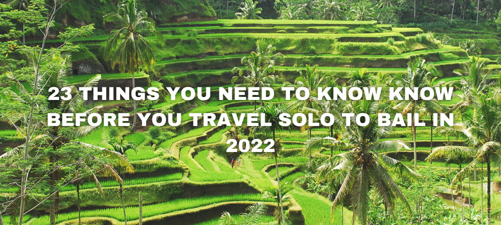 23 Things you NEED to know know before you travel solo to bali in 2022