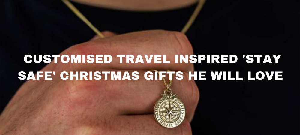 Customised Travel Inspired 'stay safe' Christmas Gifts he will love