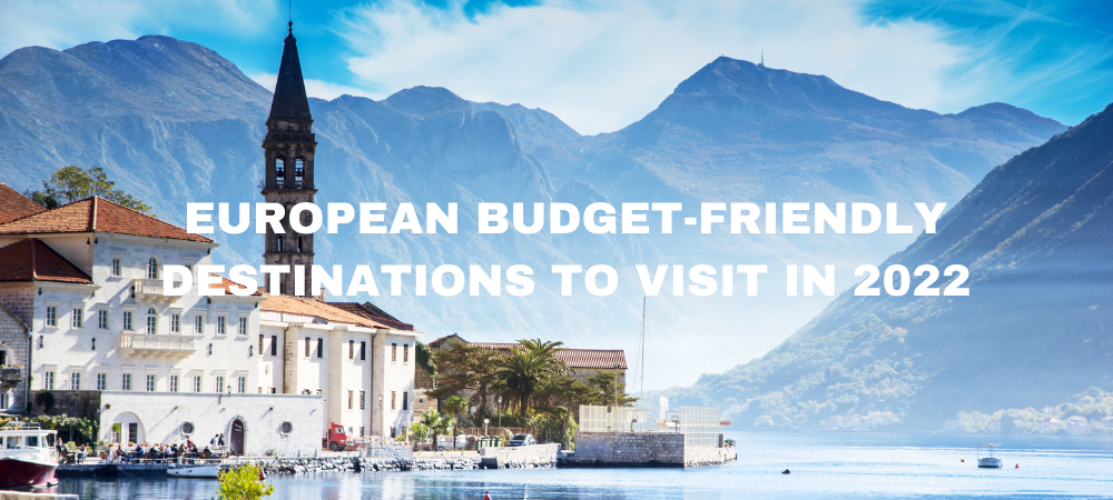 European 10 Budget-Friendly Destinations to visit in 2022