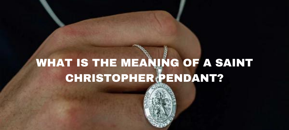 What is the meaning of a Saint Christopher pendant?